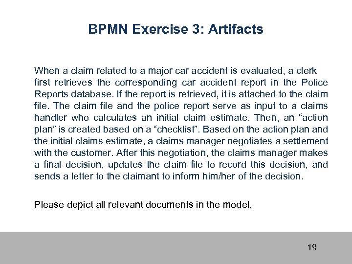 BPMN Exercise 3: Artifacts When a claim related to a major car accident is