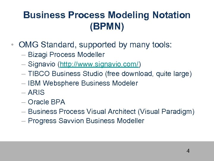 Business Process Modeling Notation (BPMN) • OMG Standard, supported by many tools: – –