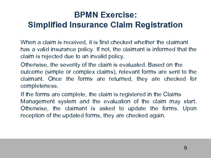 BPMN Exercise: Simplified Insurance Claim Registration When a claim is received, it is first