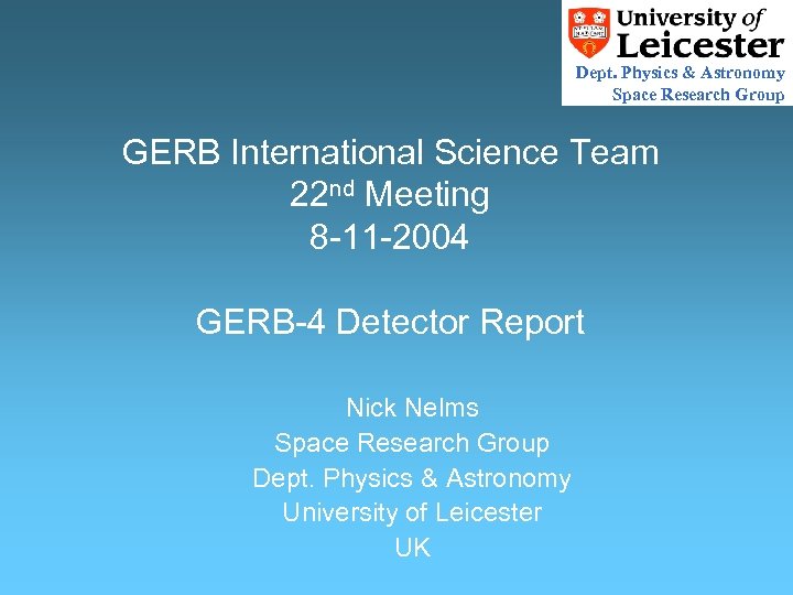 Dept. Physics & Astronomy Space Research Group GERB International Science Team 22 nd Meeting