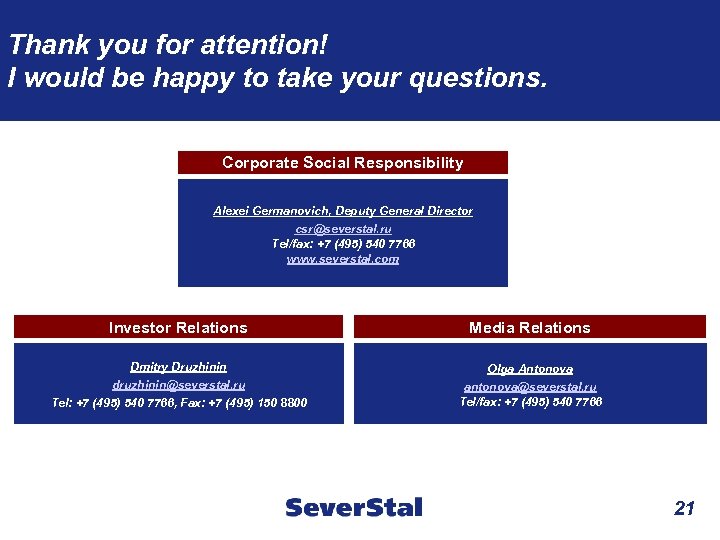 Thank you for attention! I would be happy to take your questions. Corporate Social