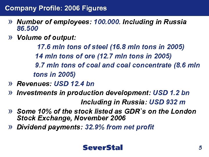 Company Profile: 2006 Figures » » » » Number of employees: 100. 000. Including