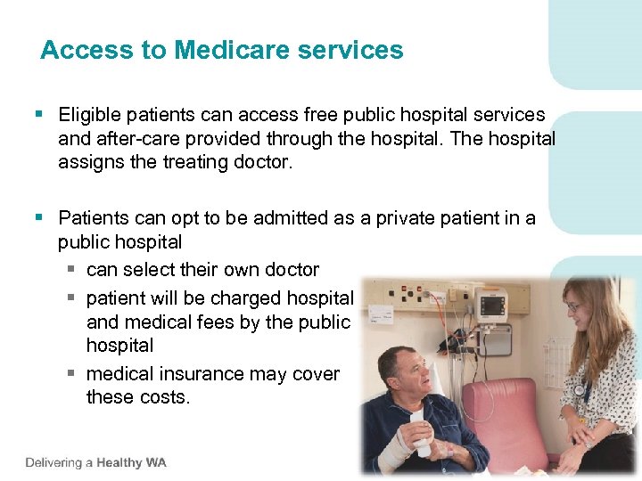 Access to Medicare services § Eligible patients can access free public hospital services and
