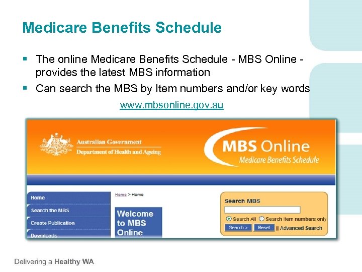 Medicare Benefits Schedule § The online Medicare Benefits Schedule - MBS Online provides the