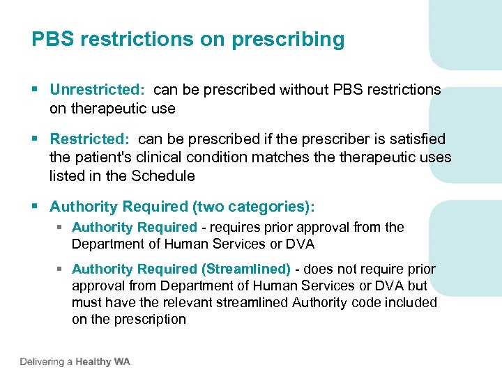 PBS restrictions on prescribing § Unrestricted: can be prescribed without PBS restrictions on therapeutic