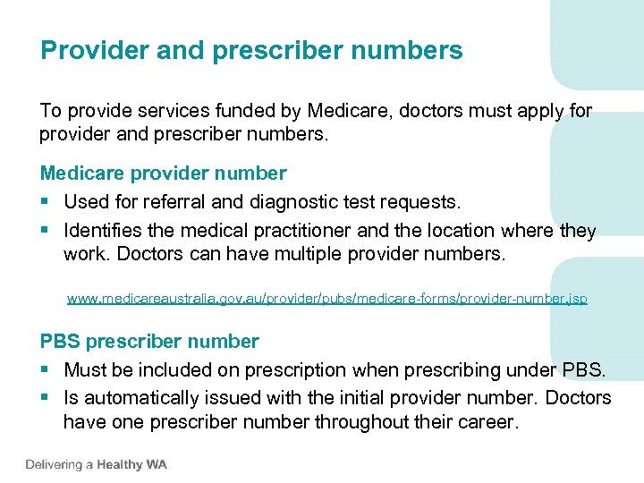 Provider and prescriber numbers To provide services funded by Medicare, doctors must apply for