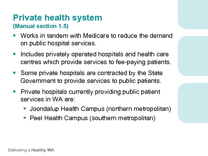 Private health system (Manual section 1. 5) § Works in tandem with Medicare to