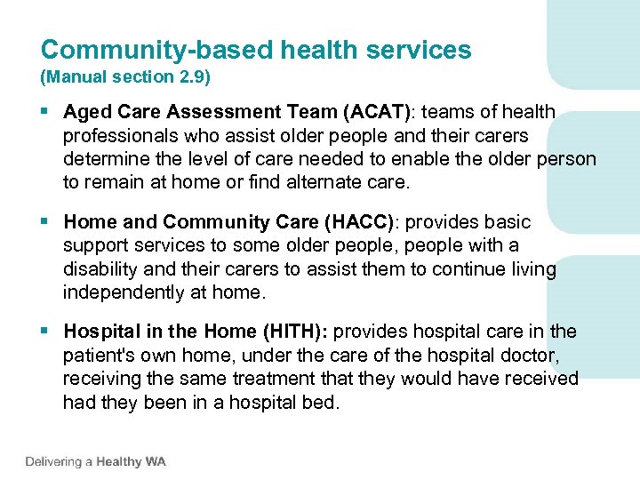Community-based health services (Manual section 2. 9) § Aged Care Assessment Team (ACAT): teams