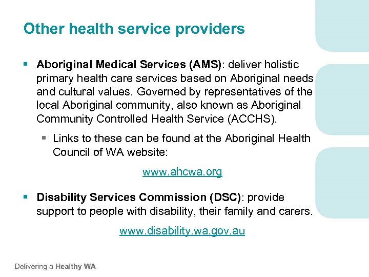 Other health service providers § Aboriginal Medical Services (AMS): deliver holistic primary health care
