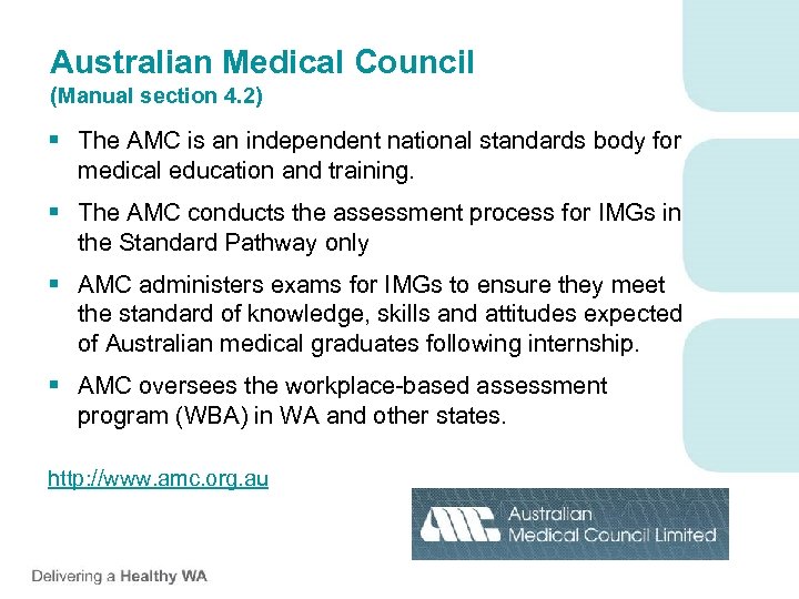 Australian Medical Council (Manual section 4. 2) § The AMC is an independent national