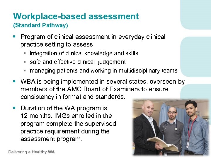 Workplace-based assessment (Standard Pathway) § Program of clinical assessment in everyday clinical practice setting