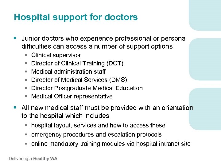 Hospital support for doctors § Junior doctors who experience professional or personal difficulties can