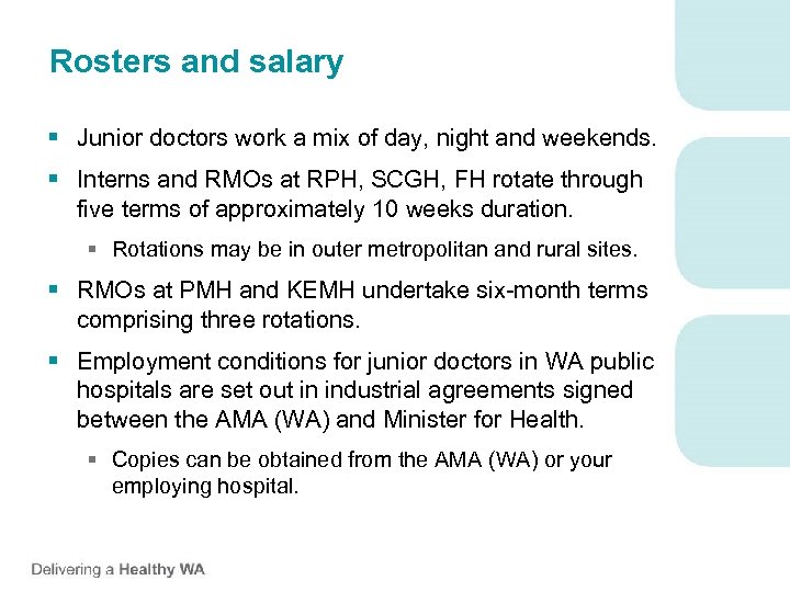 Rosters and salary § Junior doctors work a mix of day, night and weekends.
