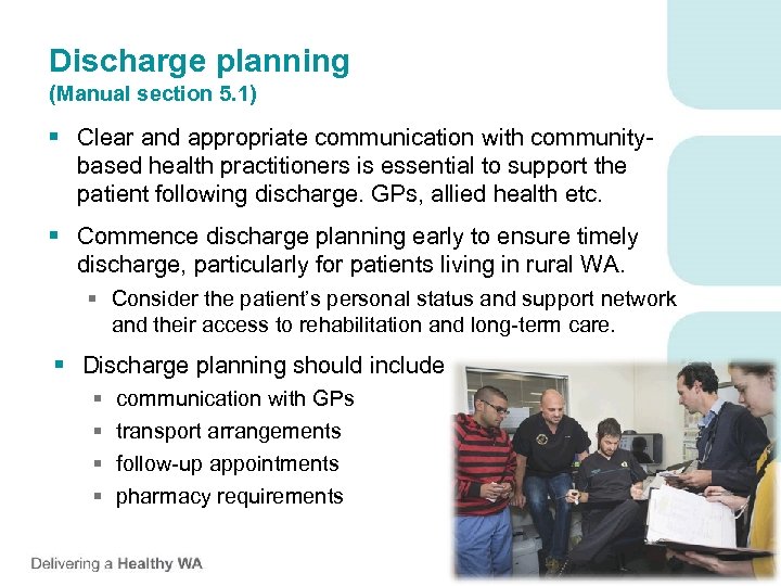 Discharge planning (Manual section 5. 1) § Clear and appropriate communication with communitybased health
