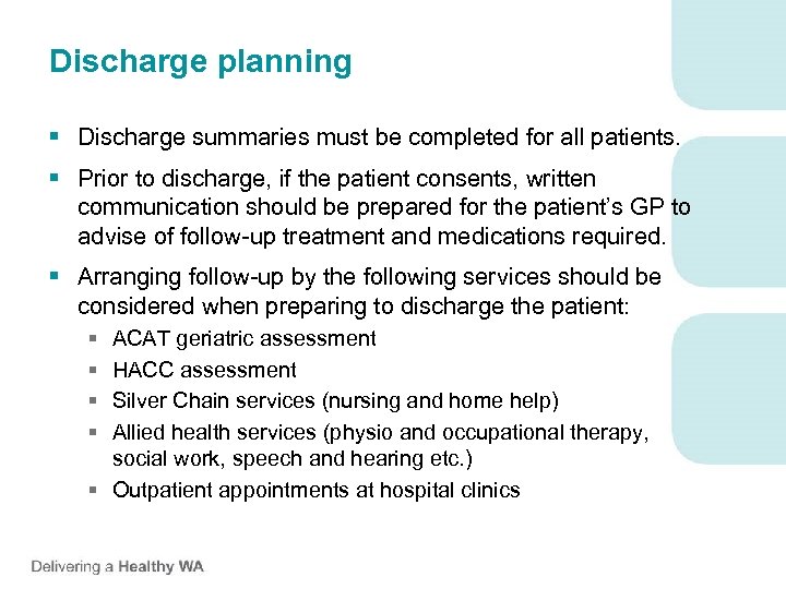 Discharge planning § Discharge summaries must be completed for all patients. § Prior to