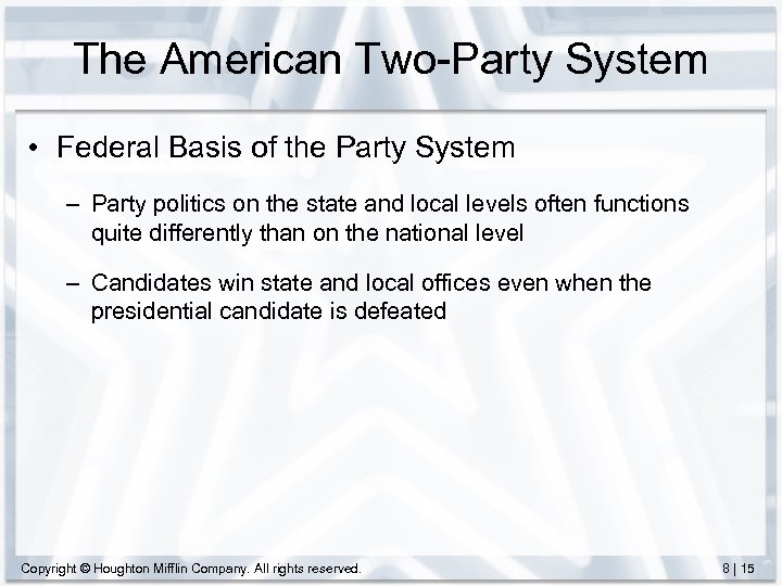 The American Two-Party System • Federal Basis of the Party System – Party politics
