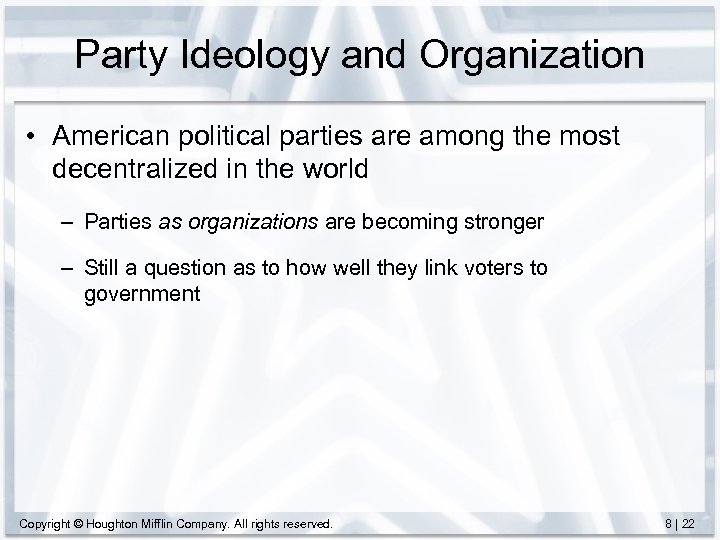 Party Ideology and Organization • American political parties are among the most decentralized in