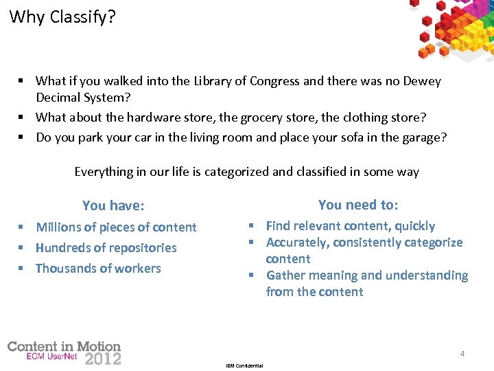 Why Classify? § What if you walked into the Library of Congress and there
