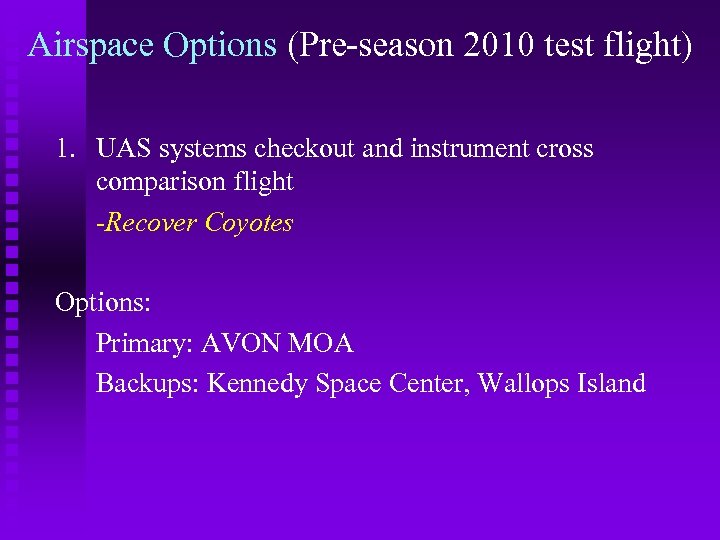 Airspace Options (Pre-season 2010 test flight) 1. UAS systems checkout and instrument cross comparison