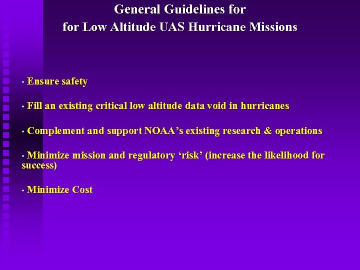 General Guidelines for Low Altitude UAS Hurricane Missions • Ensure safety • Fill an