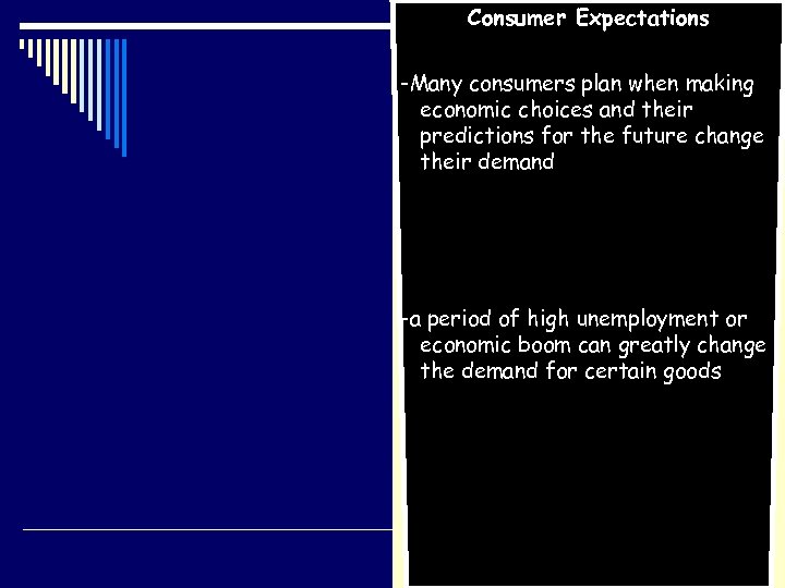 Consumer Expectations -Many consumers plan when making economic choices and their predictions for the