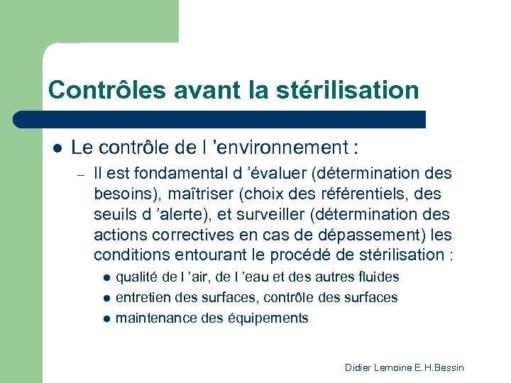 Contrôles avant la stérilisation l Le contrôle de l ’environnement : – Il est