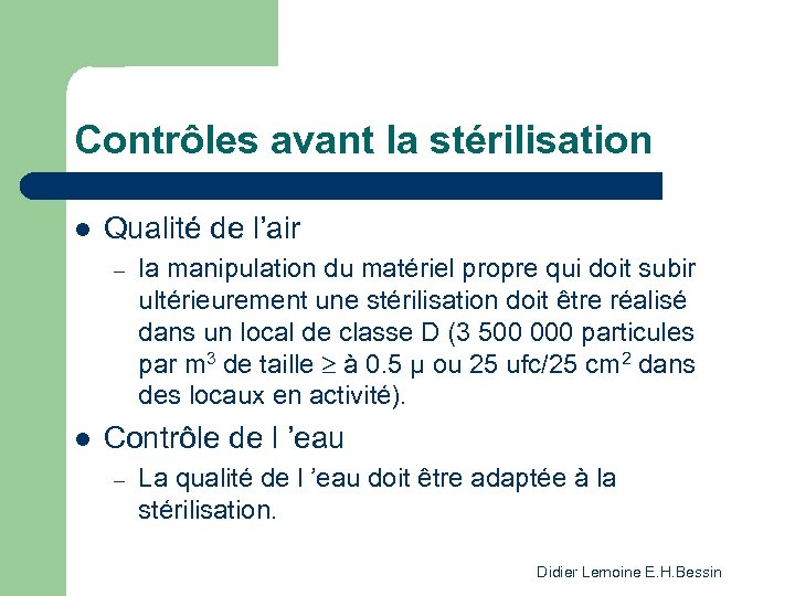 Contrôles avant la stérilisation l Qualité de l’air – l la manipulation du matériel