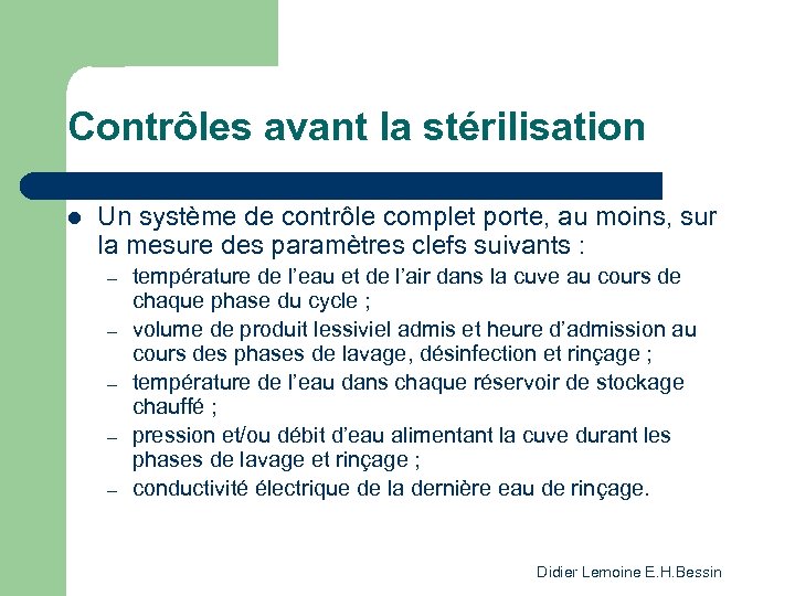 Contrôles avant la stérilisation l Un système de contrôle complet porte, au moins, sur