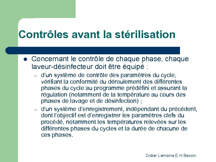 Contrôles avant la stérilisation l Concernant le contrôle de chaque phase, chaque laveur-désinfecteur doit