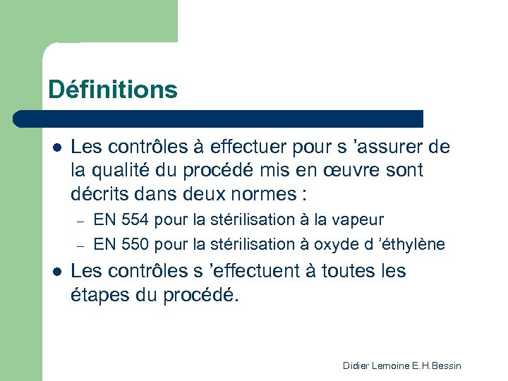 Définitions l Les contrôles à effectuer pour s ’assurer de la qualité du procédé