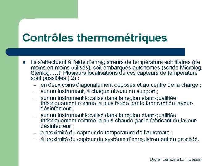 Contrôles thermométriques l Ils s’effectuent à l’aide d’enregistreurs de température soit filaires (de moins