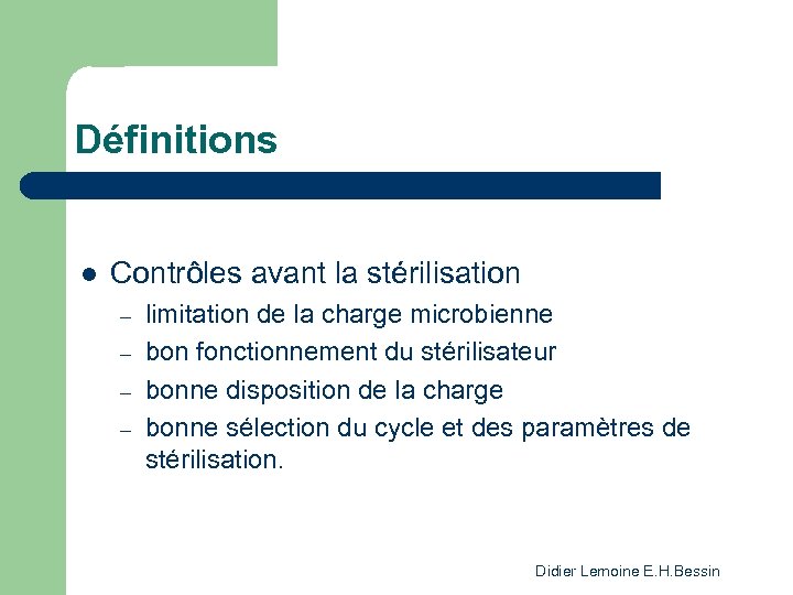 Définitions l Contrôles avant la stérilisation – – limitation de la charge microbienne bon