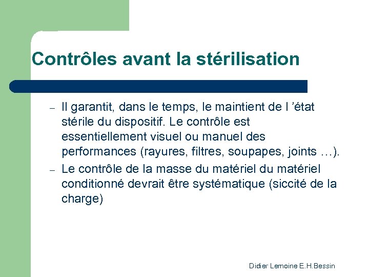 Contrôles avant la stérilisation l Conditionnement – – Il garantit, dans le temps, le