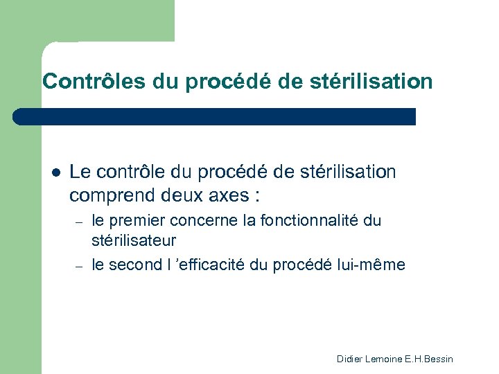 Contrôles du procédé de stérilisation l Le contrôle du procédé de stérilisation comprend deux