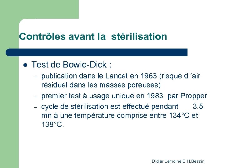 Contrôles avant la stérilisation l Test de Bowie-Dick : – – – publication dans