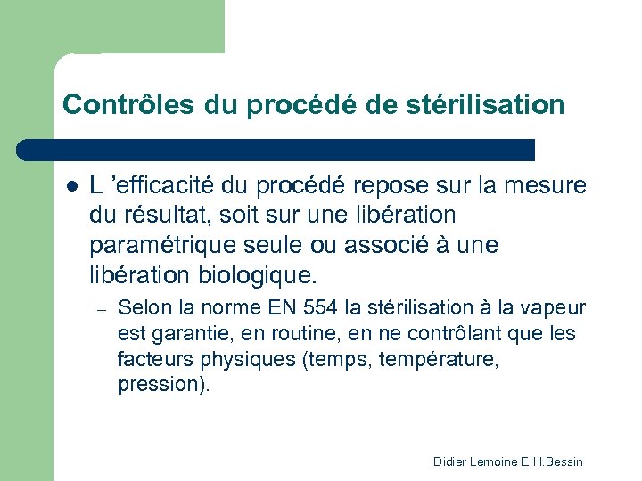 Contrôles du procédé de stérilisation l L ’efficacité du procédé repose sur la mesure