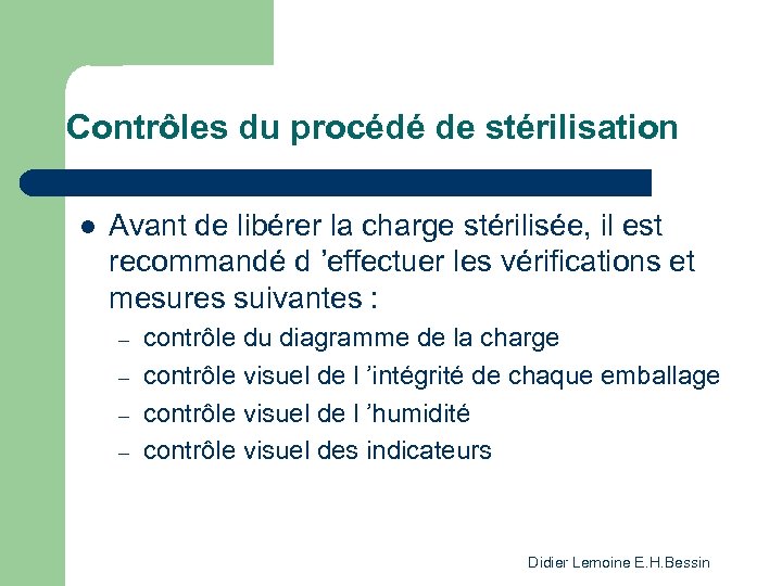 Contrôles du procédé de stérilisation l Avant de libérer la charge stérilisée, il est