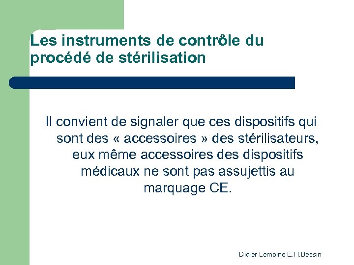 Les instruments de contrôle du procédé de stérilisation Il convient de signaler que ces