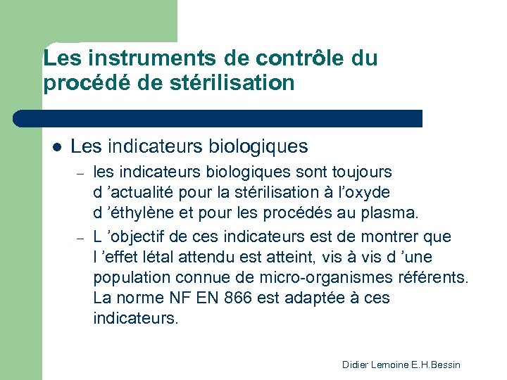 Les instruments de contrôle du procédé de stérilisation l Les indicateurs biologiques – –