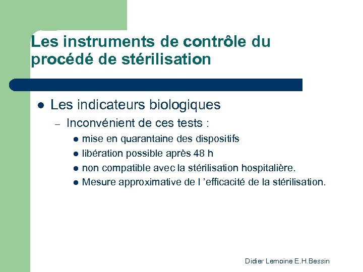 Les instruments de contrôle du procédé de stérilisation l Les indicateurs biologiques – Inconvénient