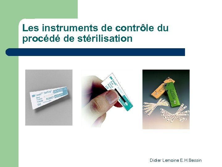 Les instruments de contrôle du procédé de stérilisation Didier Lemoine E. H. Bessin 