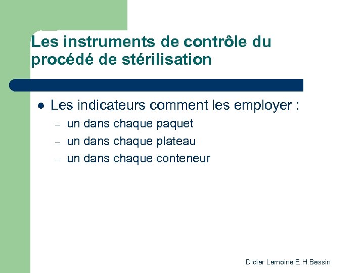 Les instruments de contrôle du procédé de stérilisation l Les indicateurs comment les employer