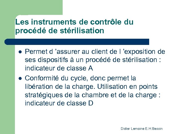 Les instruments de contrôle du procédé de stérilisation l l Permet d ’assurer au