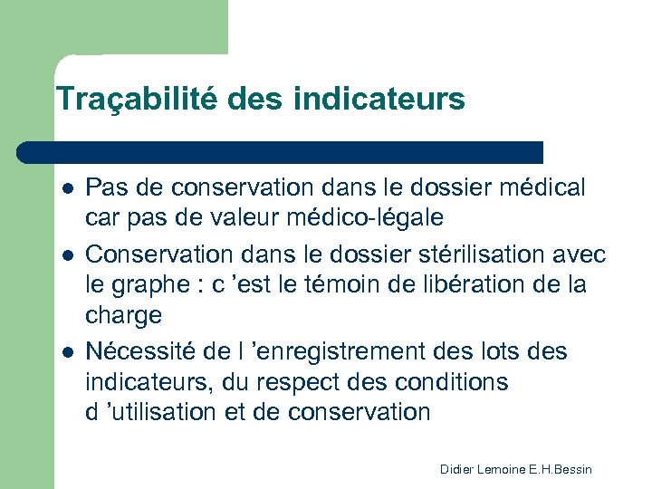 Traçabilité des indicateurs l l l Pas de conservation dans le dossier médical car