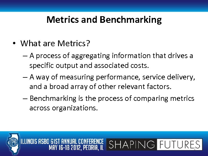 Metrics and Benchmarking • What are Metrics? – A process of aggregating information that