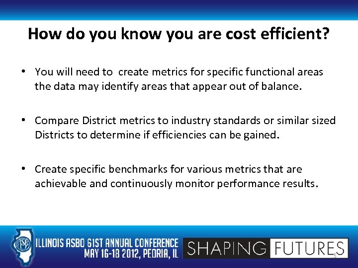 How do you know you are cost efficient? • You will need to create