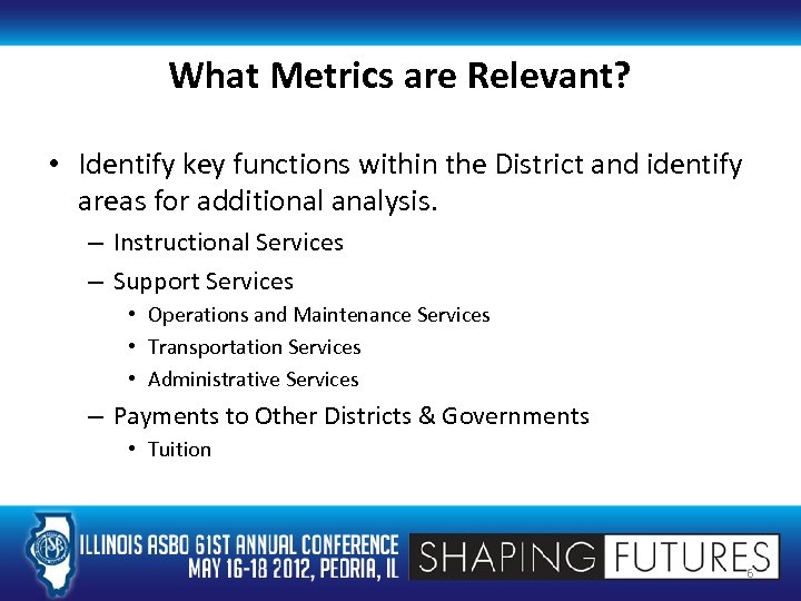 What Metrics are Relevant? • Identify key functions within the District and identify areas