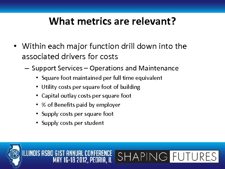 What metrics are relevant? • Within each major function drill down into the associated