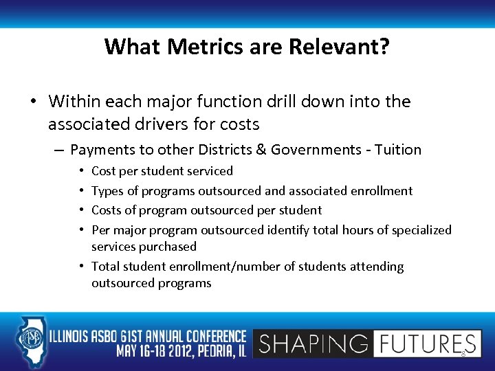 What Metrics are Relevant? • Within each major function drill down into the associated