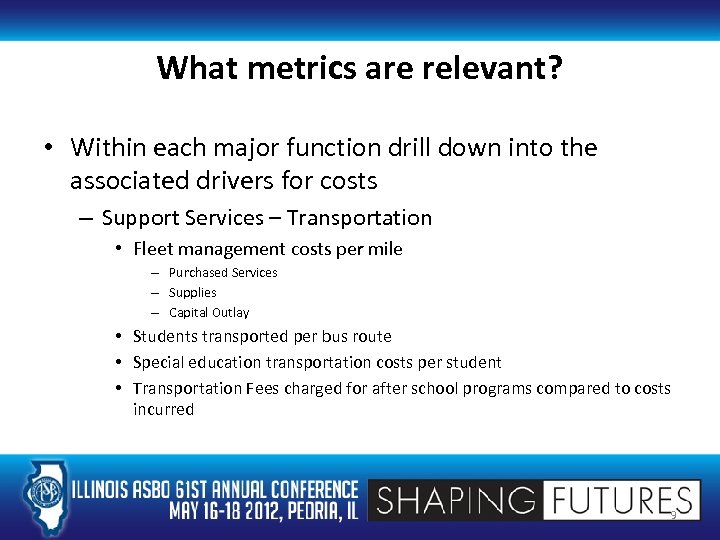 What metrics are relevant? • Within each major function drill down into the associated